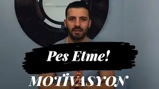 PES ETMEK YOK / KİŞİSEL GELİŞİM