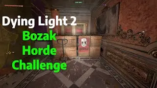 Dying Light 2 | How to Find The Bozak Horde Challenge Guide/Tutorial 2023