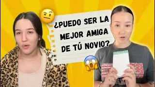 ¿AMIGA O AMENAZA? /// razones para ser mejor amiga de TU NOVIO