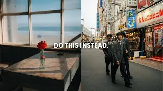 Stop taking photos like a tourist.