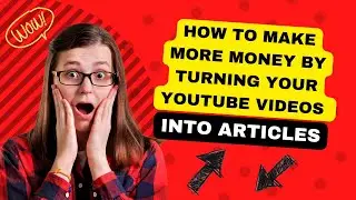 How to make more money by turning your YouTube Videos into articles #articlewritingjobs  #blogging