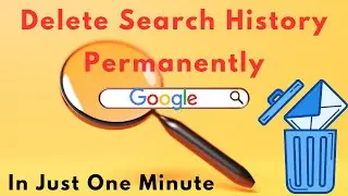 How To Delete Google History Permanently | Remove Google History | Delete Browser History