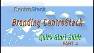 Quick Start Guide - Part 04 - Branding CentreStack