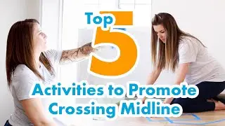 Top 5 Activities to Promote Crossing Midline