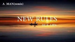 Dua Lipa - NEW RULES (A  MAN remix) audio