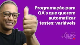 Programação para QA's que querem automatizar testes: variáveis
