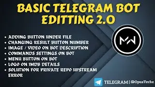 Basic Telegram Bot Repo Editting 2.0 | Repository Editting Part 2 | 2022 | English | Opus Techz