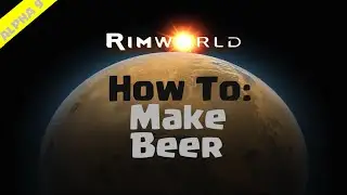 RimWorld Beginner's Guide | How To Make Beer