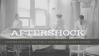 AFTERSHOCK – Looking back at 1918 for a view of Vancouver’s future