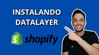 INSTALANDO DATALAYER NA SHOPIFY