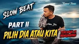 Rahmat Tahalu - PILIH DIA ATAU KITA II (Original Mix) 2020 