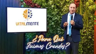 VITALMENTE | 07. ¿Para Qué Fuimos Creados?