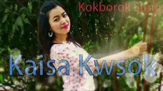 Kaisa Kwsok | Kokborok Song 2019
