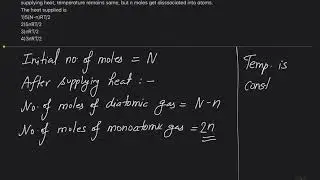 A closed cylindrical vessel contains N moles of a diatomic gas at a temperature T. On supplying heat