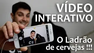 Vídeo Interativo - O Ladrão de Cervejas (Você decide o que irá acontecer)