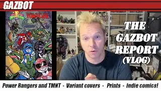 The Gazbot Report  8-21-2022 "Variant covers, Prints, and Indie Comics"