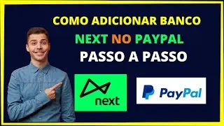 Como adicionar banco Next no Paypal [PASSO A PASSO]