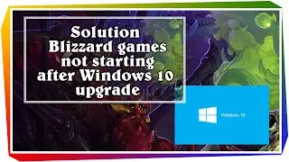 How to fix: Blizzard games not starting after windows 10 upgrade
