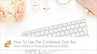 How To Use The Contextual Task Bar