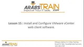 Lesson 15: Install and Configure VMware vCenter web client software
