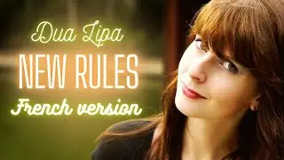 Dua Lipa - New rules en français (cover)