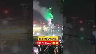 Ravan Dahan Sec 10 Dwarka 2024 | 221ft. Ravan Massive Fireworks and Effigy Burning #dwarka  #mela
