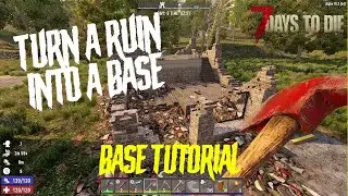 7 Days to Die - How To Turn A Ruin Into A Base - (ALPHA 19.2)