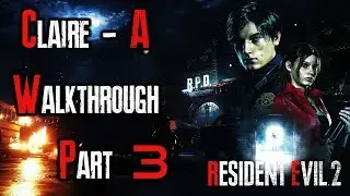 Resident Evil 2 Remake Walkthrough Part 3 (Claire A + Hardcore Difficulty + Full Exploration)