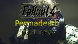 Fallout 4 (PermaDeath) Part one trying to use Controller.