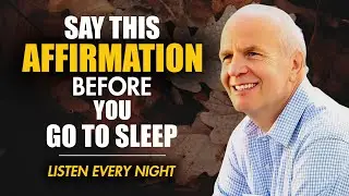 Listen Every Night - Say These Affirmations Before Going To Sleep | Wayne Dyer