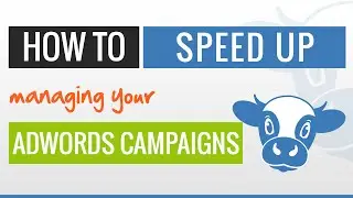 How to speed up managingYour AdWords Campaign #ATYC