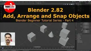 How to Add, Arrange and Snap Objects in Blender 2.82 | Blender Beginner Tutorial Series - Part 4