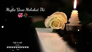 Mujhe unse mohabbat thi💞/sad status for whatsaap 🥺/emotional video/#sad #status #youtube