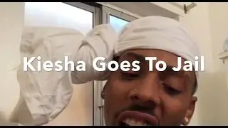 KIESHA GOES TO JAIL
