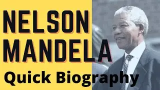 Nelson Mandela - Quick Biography About Nelson Mandela for Kids & Adults
