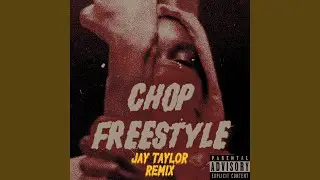 Chop Freestyle (feat. Jay Taylor) (Glitchcore Remix)