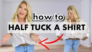 5 WAYS TO HALF TUCK A SHIRT