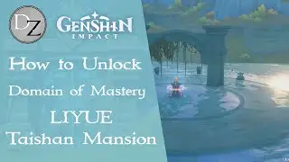 Genshin Impact - How to Unlock Liyue Domain of Mastery Taisha Mansion