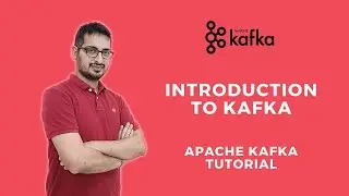 Introduction to Kafka | Apache Kafka Tutorial