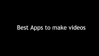 Best Apps to make videos