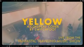 YELLOW - LIVE from the Fantastic Not Traveling Music Show