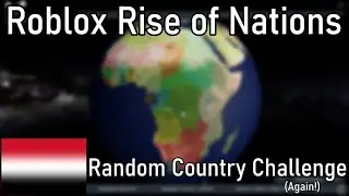 (Another) Random Country Challenge! (Roblox Rise of Nations)