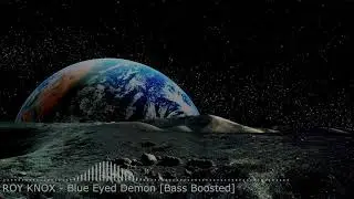 ROY KNOX - Blue Eyed Demon [Bass Boosted] HDR