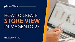 How to Create Store View in Magento 2?