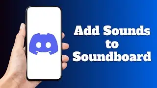 How to Add Sounds to Discord Soundboard on Mobile