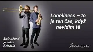 Loneliness – to je ten čas, když nevidím tě | Swingband Tomáše Reichela, official music video