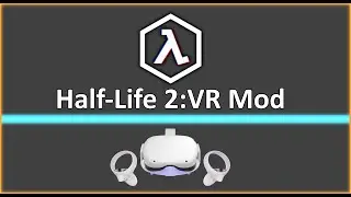 Half-Life 2: VR Mod - Oculus Quest 2 - Нова Проспект