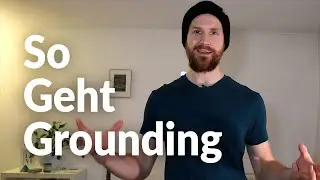 So geht Grounding - Wie wir geerdet bleiben - Bioenergetik Einführung Teil 2
