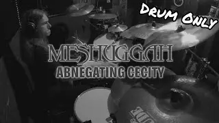 Meshuggah - Abnegating Cecity Drum Only