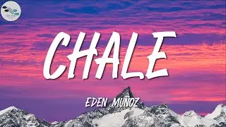 Eden Muñoz ╸Chale | Letra/Lyrics